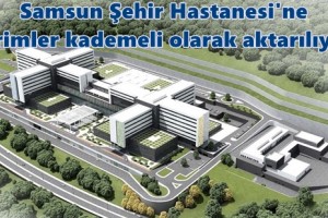 Samsun Şehir Hastanesi Taşınma İşleri Haziran’da Tamamlanacak